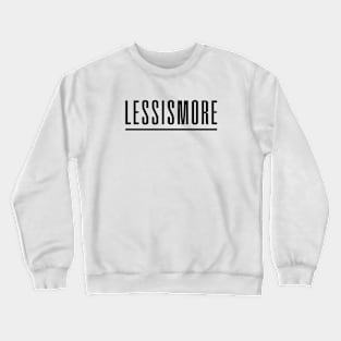 Less is More Crewneck Sweatshirt